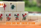 Cách Chơi Mạt Chược Cơ Bản - Chinh Phục Phần Thưởng Lớn